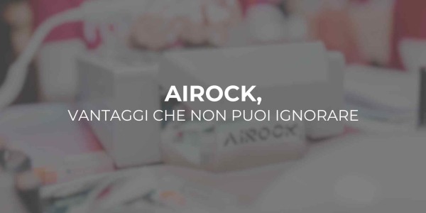 Airock: i vantaggi che non puoi ignorare